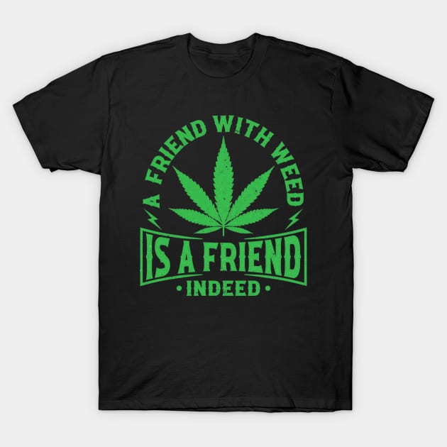 A Friend whith Weed T-Shirt by DavidBriotArt